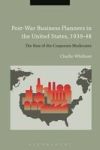 Post-war Business Planners In The United States 1939-48 - The Rise Of The Corporate Moderates Hardcover