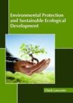 Environmental Protection And Sustainable Ecological Development Hardcover
