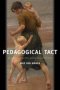 Pedagogical Tact - Knowing What To Do When You Don&  39 T Know What To Do   Hardcover