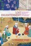 Lost Enlightenment - Central Asia' S Golden Age From The Arab Conquest To Tamerlane Paperback