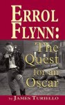 Errol Flynn: The Quest For An Oscar Hardback