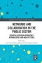 Networks And Collaboration In The Public Sector - Essential Research Approaches Methodologies And Analytic Tools   Hardcover