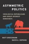Asymmetric Politics - Ideological Republicans And Group Interest Democrats Hardcover