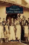 Dallas& 39 S Little Mexico Hardcover