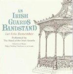 An Irish Guards Bandstand - Let Erin Remember Chatburn Cd