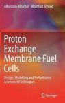 Proton Exchange Membrane Fuel Cells - Design Modelling And Performance Assessment Techniques Hardcover 1ST Ed. 2018
