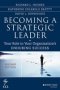 Becoming A Strategic Leader - Your Role In Your Organization&  39 S Enduring Success Second Edition   Hardcover 2ND Edition