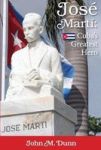 Jose Marti - Cuba& 39 S Greatest Hero Paperback