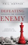 Defeating The Enemy - Exposing And Overcoming The Strategies Of Satan Hardcover