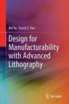 Design For Manufacturability With Advanced Lithography Hardcover 1ST Ed. 2016
