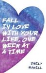 Fall In Love With Your Life One Week At A Time Hardcover