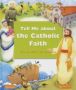 Tell Me About The Catholic Faith - From The Bible To The Sacraments   Hardcover