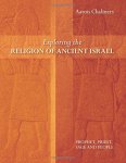 Exploring The Religion Of Ancient Israel: Prophet Priest Sage And People