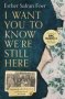 I Want You To Know We&  39 Re Still Here - My Family The Holocaust And My Search For Truth   Paperback