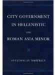 City Government in Hellenistic and Roman Asia Minor