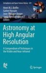 Astronomy At High Angular Resolution - A Compendium Of Techniques In The Visible And Near-infrared Hardcover 1ST Ed. 2016