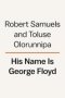 His Name Is George Floyd - One Man&  39 S Life And The Struggle For Racial Justice   Hardcover