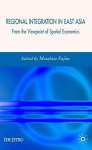 Regional Integration In East Asia: From The Viewpoint Of Spatial Economics Ide-jetro Series