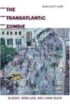 The Transatlantic Zombie - Slavery Rebellion And Living Death Paperback