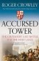 Accursed Tower - The Crusaders&  39 Last Battle For The Holy Land   Paperback