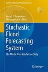 Stochastic Flood Forecasting System - The Middle River Vistula Case Study Hardcover Softcover Reprint Of The Original 1ST Ed. 20