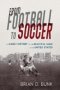 From Football To Soccer - The Early History Of The Beautiful Game In The United States   Paperback