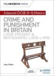 My Revision Notes: Edexcel Gcse 9-1 History: Crime And Punishment In Britain C1000-PRESENT And Whitechapel C1870-C1900 Paperback