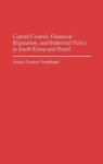 Capital Control Financial Regulation And Industrial Policy In South Korea And Brazil