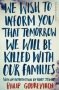 We Wish To Inform You That Tomorrow We Will Be Killed With Our Families   Paperback Main Market Ed.