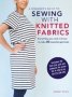 A Beginneras Guide To Sewing With Knitted Fabrics - Everything You Need To Know To Make 20 Essential Garments   Paperback