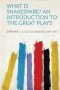 What Is Shakespare? An Introduction To The Great Plays   Paperback