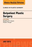 Outpatient Plastic Surgery An Issue Of Clinics In Plastic Surgery 1E The Clinics: Surgery