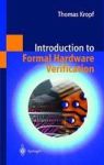 Introduction To Formal Hardware Verification Hardcover 1999 Ed.