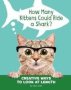 How Many Kittens Could Ride A Shark? - Creative Ways To Look At Length   Hardcover