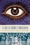 The Cult And Science Of Public Health: A Sociological Investigation