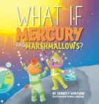 What If Mercury Had Marshmallows? Hardcover
