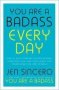 You Are A Badass Every Day - How To Keep Your Motivation Strong Your Vibe High And Your Quest For Transformation Unstoppable   Paperback