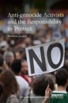 Anti-genocide Activists And The Responsibility To Protect Hardcover