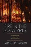 Fire In The Eucalypts - A Wildland Firefighter& 39 S Memoir Of The Black Saturday Bushfires Hardcover