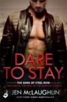 Dare To Stay: The Sons Of Steel Row 2 - The Stakes Are Dangerously High...and The Passion Is Seriously Intense Paperback
