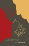Miss Right For Mr. Right - A Good Man Is Not Hard To Find. Hardcover