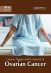 Causes Stages And Treatment Of Ovarian Cancer Hardcover