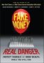 Fake Money Real Danger - Protect Yourself And Grow Wealth While You Still Can   Hardcover