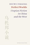 Perfect Worlds: Utopian Fiction In China And The West