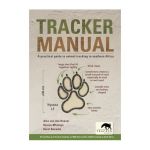 Tracker Manual: A Practical Guide To Animal Tracking In Southern Africa