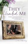 They Healed Me Hardcover