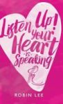 Listen Up Your Heart Is Speaking Hardcover