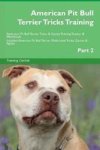 American Pit Bull Terrier Tricks Training American Pit Bull Terrier Tricks & Games Training Tracker & Workbook. Includes: Americ