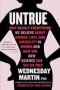 Untrue - Why Nearly Everything We Believe About Women Lust And Infidelity Is Wrong And How The New Science Can Set Us Free   Paperback