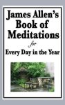 James Allen's Book Of Meditations For Every Day In The Year